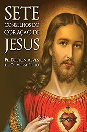 Sete Conselhos Do Cora O De Jesus B Blia Cat Lica Online