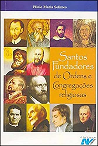 Santos Fundadores De Ordens E Congregações Religiosas Bíblia Católica