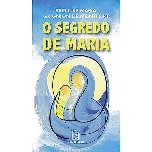 O Segredo de Maria Resumo do Tratado da Verdadeira Devoção à