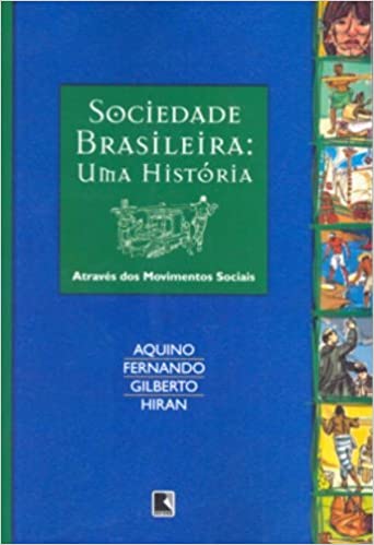 Sociedade Brasileira - Uma História Através Dos Movimentos Sociais: Uma ...